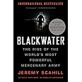 Blackwater: The Rise of the World's Most Powerful Mercenary Army [Revised and Updated]