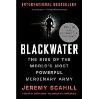 Blackwater: The Rise of the World's Most Powerful Mercenary Army [Revised and Updated]