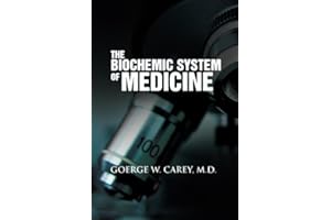 The Biochemic System of Medicine: Comprising the Theory, Pathological Action, Therapeutical Application, Materia Medica, and 