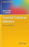 Essential Statistical Inference: Theory and Methods (Springer Texts in Statistics) by Dennis D. Boos, L A Stefanski