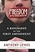Freedom for the Thought That We Hate: A Biography of the First Amendment