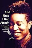 And Then I Got Fired: One Transqueer's Reflections on Grief, Unemployment & Inappropriate Jokes Abou by J Mase III
