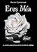 ERES MÍA (Spanish Edition)