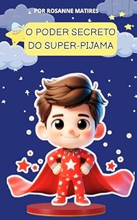 Livro LIVRO INFANTIL: O PODER SECRETO DO SUPER-PIJAMA: PARA QUEM TEM MEDO DE DORMIR SOZINHO