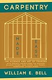 Carpentry Made Easy - The Science and Art of Framing - With Specific Instructions for Building Ballo by
