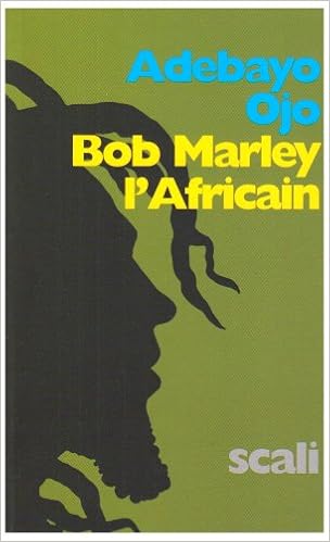 Amazon Fr Bob Marley L Africain Adebayo Ojo Bruno Blum Tao Delhaye Livres