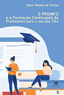 Livro O PROINFO e a formação continuada de professores para o uso das TICs