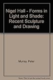 Image de Nigel Hall: Forms in Light and Shade, Recent Sculpture and Drawings