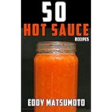 50 Hot Sauce Recipes: Easy hot sauce recipes you can make at home from scratch with fresh or dried peppers