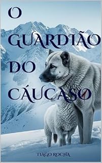 Livro O Guardião do Cáucaso: Uma História de Lealdade e Sacrifício
