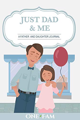 Just Dad and Me: A Father - Daughter Journal by OneFam