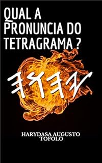 Livro QUAL A PRONUNCIA DO TETRAGRAMA?: VEJA A PRONUNCIA CORRETA SEGUNDO ESTUDIOSOS.