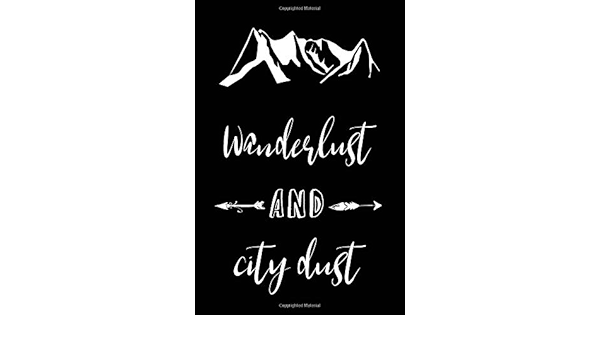 Wanderlust And City Dust Adventure Theme Journal For Women Black Cute Notebook Factory 9781729366516 Amazon Com Books