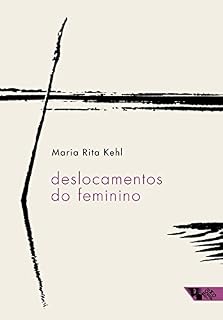 Livro Deslocamentos do feminino: A mulher freudiana na passagem para a modernidade