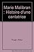 Marie Malibran: Histoire d'une cantatrice