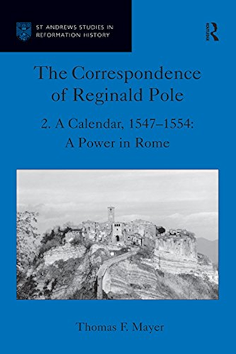 Download The Correspondence of Reginald Pole: Volume 2 A Calendar, 1547-1554: A Power in Rome (St Andrews Studies in Reformation History) (English Edition) PDF