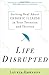 Life Disrupted: Getting Real About Chronic Illness in Your Twenties and Thirties