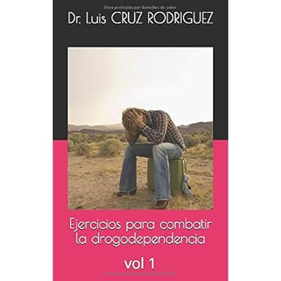 Ejercicios para combatir la drogodependencia: vol 1 (Spanish Edition) Ejercicios para combatir la drogodependencia: vol 1 (Spanish Edition)
