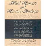Fluid Concepts And Creative Analogies: Computer Models Of The Fundamental Mechanisms Of Thought
