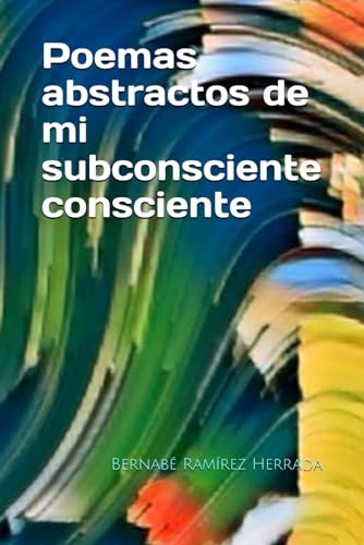 Poemas abstractos de mi subconsciente consciente