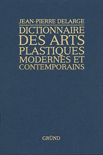 Dictionnaire des arts plastiques modernes et contemporains by Jean-Pierre Delarge
