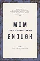 Mom Enough: The Fearless Mothers Heart and Hope