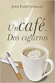 Un Cafe, DOS Cigarros