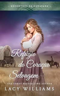 Livro Refúgio do Coração Selvagem (Encontros na Caravana Livro 4)