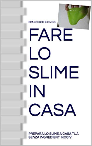 Amazoncom Fare Lo Slime In Casa Scopri Come Preparare Lo