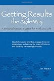 Getting Results the Agile Way: A Personal Results System for Work and Life
