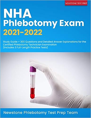 Nha Phlebotomy Exam 2021 2022 Study Guide 300 Questions And Detailed Answer Explanations For The Certified Phlebotomy Technician Examination Includes 3 Full Length Practice Tests Phlebotomy Test Prep Team Newstone 9781989726617 Amazon Com Books