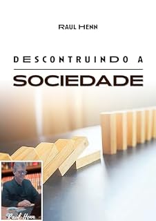 Livro Desconstruindo a Sociedade: Num piscar de olhos perdemos tudo.