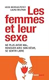 Image de Les femmes et leur sexe : Ne plus avoir mal, renouer avec son désir, se sentir libre