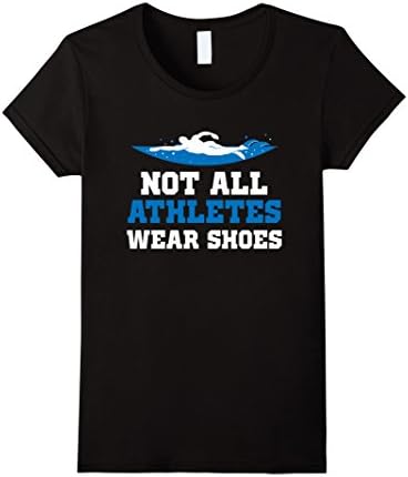 Womens Not All Athletes Wear Shoes Swimming Swimmers T-Shirt XL Black