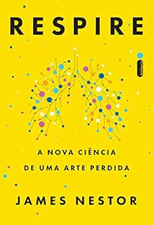 Livro Respire: A Nova Ciência de Uma Arte Perdida