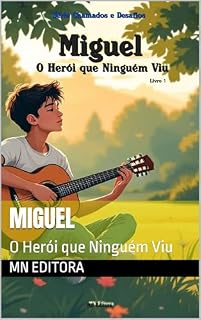 Livro Miguel : O Herói que Ninguém Viu - Ilustrado (Série Chamados e Desafios Livro 1)