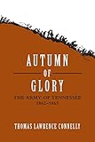 Autumn of Glory: The Army of Tennessee, 1862--1865 by
