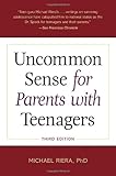 Uncommon Sense for Parents with Teenagers, Third Edition