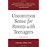 Uncommon Sense for Parents with Teenagers, Third Edition