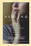 The Healing Choice: Your Guide to Emotional Recovery After an Abortion