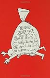How Not to Get Rich: Or Why Being Bad Off Isn't So Bad