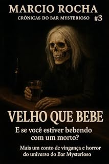 Livro Velho que Bebe: Conto #3 (Crônicas do Bar Mysterioso Livro 2)