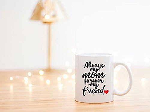 Always My Mom Forever My Friend Mug, Mother Coffee Mug, Amazing Mothers, Funny Mug, Mothers Day Cup, Mom Mug, Gift For Mom, Best Mom Gift, Meaningful Gift For Mom From Child