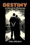 Destiny: A Novel in Pictures (Dover Fine Art, History of Art) Destiny: A Novel in Pictures (Dover Fine Art, History of Art)