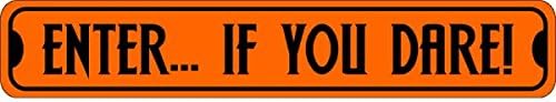 Enter If You Dare Novelty Metal Halloween Sign Street Sign Quality Aluminum Metal Sign 3"x12"
