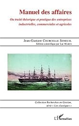 Manuel des affaires ou Traité théorique et pratique des entreprises industrielles, commerciales et agricoles