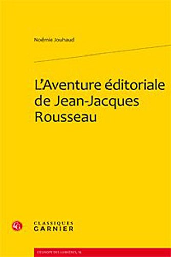 L' aventure éditoriale de Jean-Jacques Rousseau