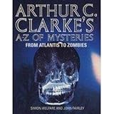 Arthur C. Clarke’s A–Z of Mysteries: From Atlantis to Zombies
