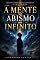 Livro A Mente no Abismo do Infinito: Reflexões sobre a mente, a consciência e o mundo moderno.