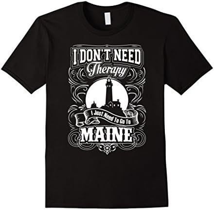 Men's I Don't Need Therapy, I Just Need To Go To Maine State Shirt XL Black